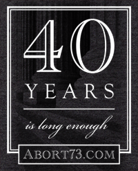 40 Years is Long Enough | Abort73.com