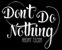 Don’t Do Nothing | Abort73.com