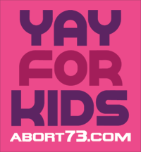 Yay for Kids | Abort73.com
