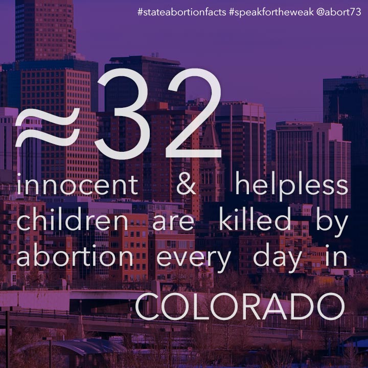 ≈ 32 innocent & helpless children are killed by abortion every day in Colorado