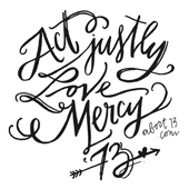 Act Justly. Love Mercy.