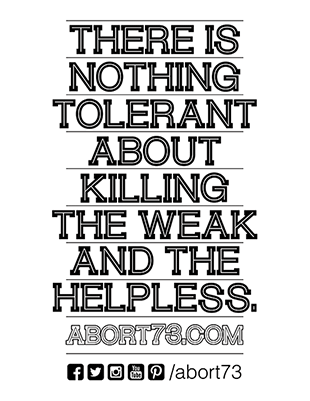 There is Nothing Tolerant About Killing the Weak and the Helpless.