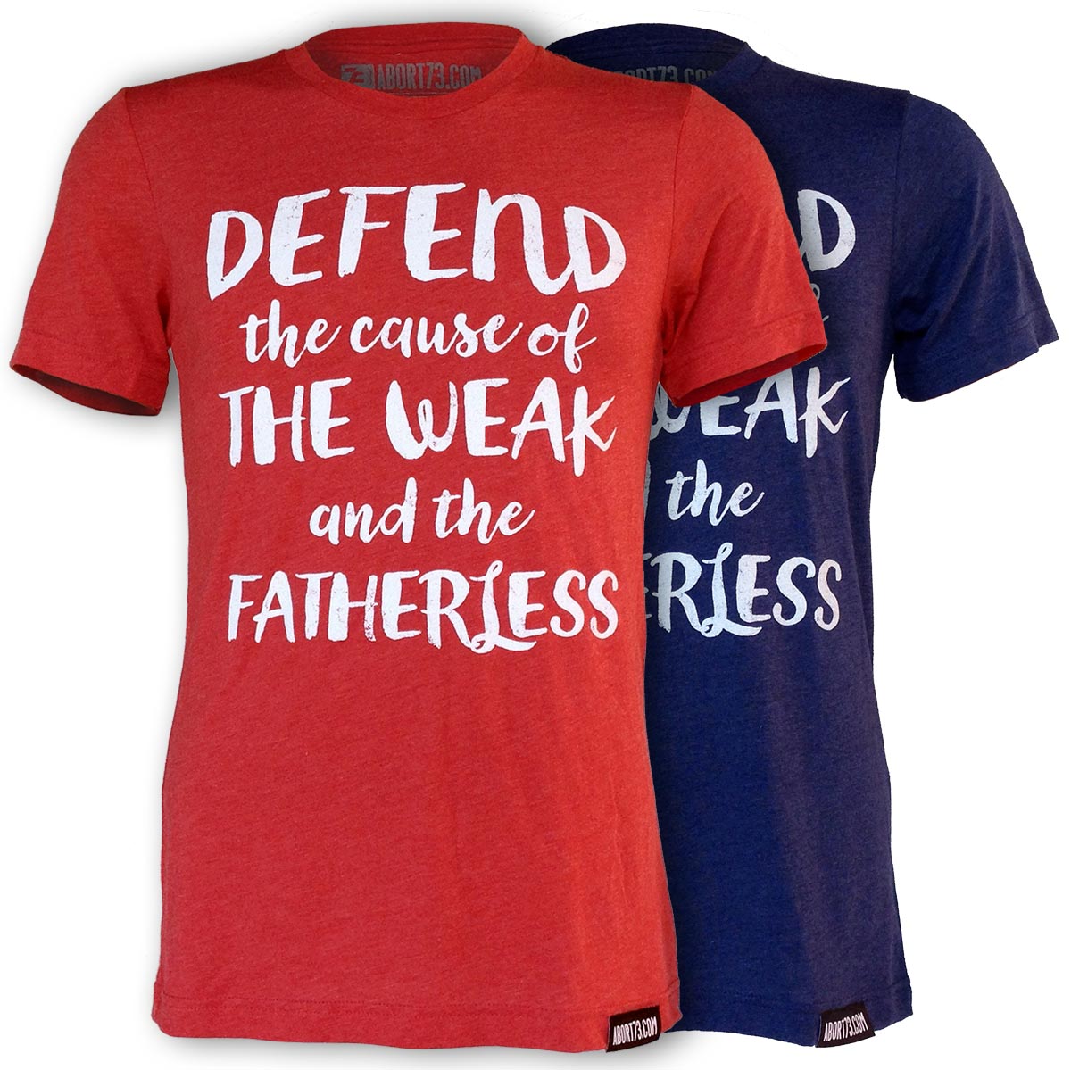 Defend the Cause of the Weak and the Fatherless (Abort73 Unisex 50/25/25 T-shirt)