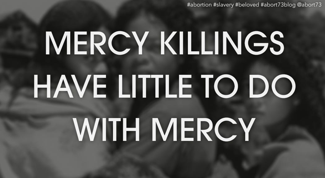 the-abort73-blog-mercy-killings-have-little-to-do-with-mercy