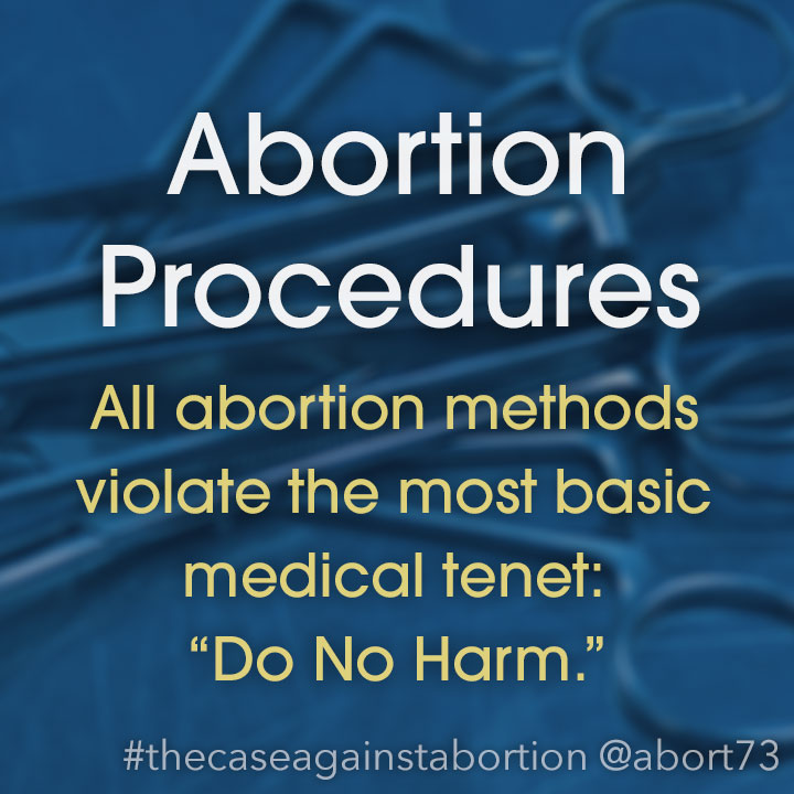 Abortion Procedures: All abortion methods violate the most basic medical tenet: “Do No Harm.”