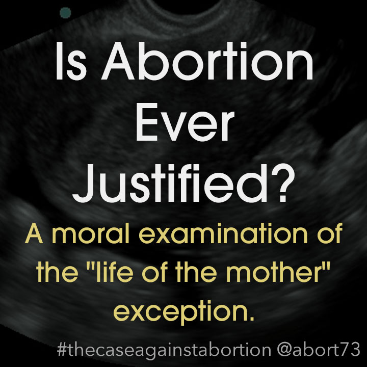 Is Abortion Ever Justified?: A moral examination of the 