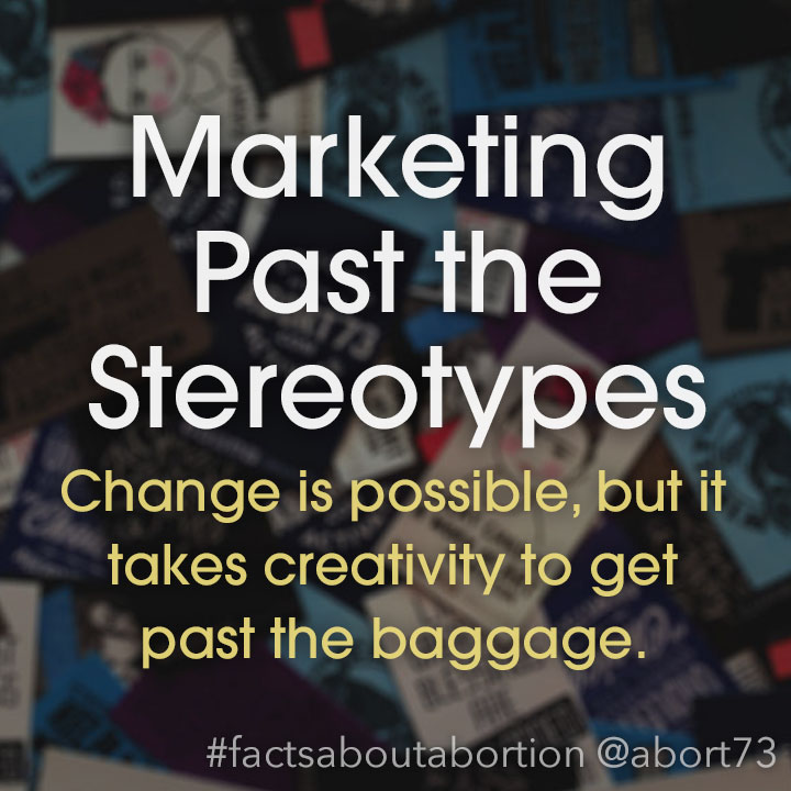 Marketing Past the Stereotypes: Change is possible, but it takes creativity to get past the baggage.