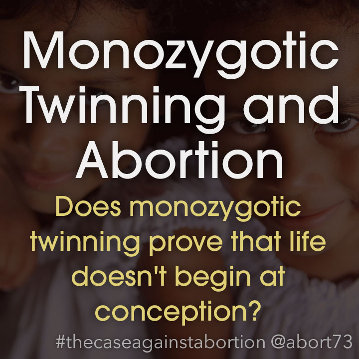 Monozygotic Twinning and Abortion: Does monozygotic twinning prove that life begins after conception?