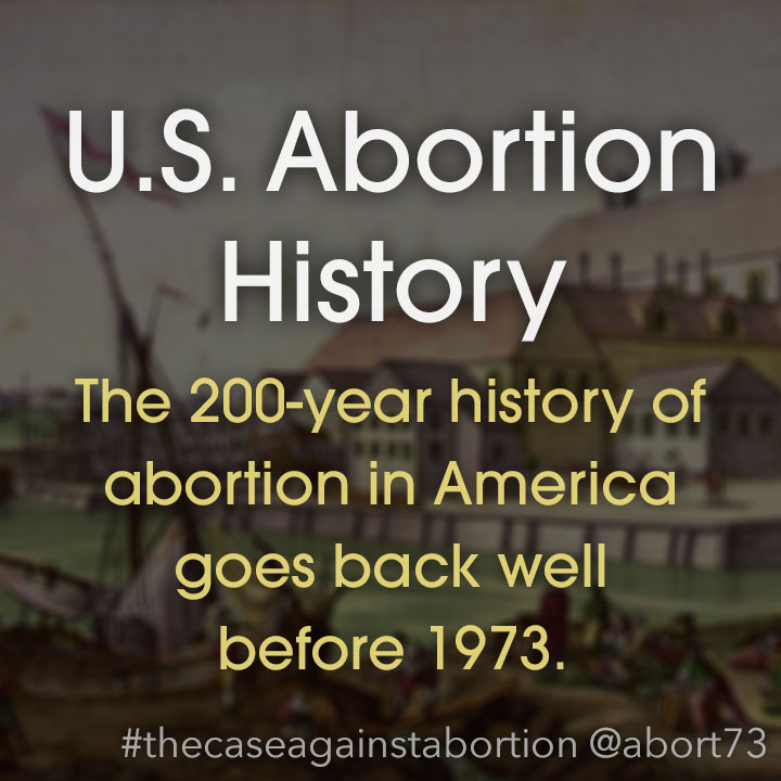 U.S. Abortion History: The 200-year history of abortion in America goes back well before 1973.