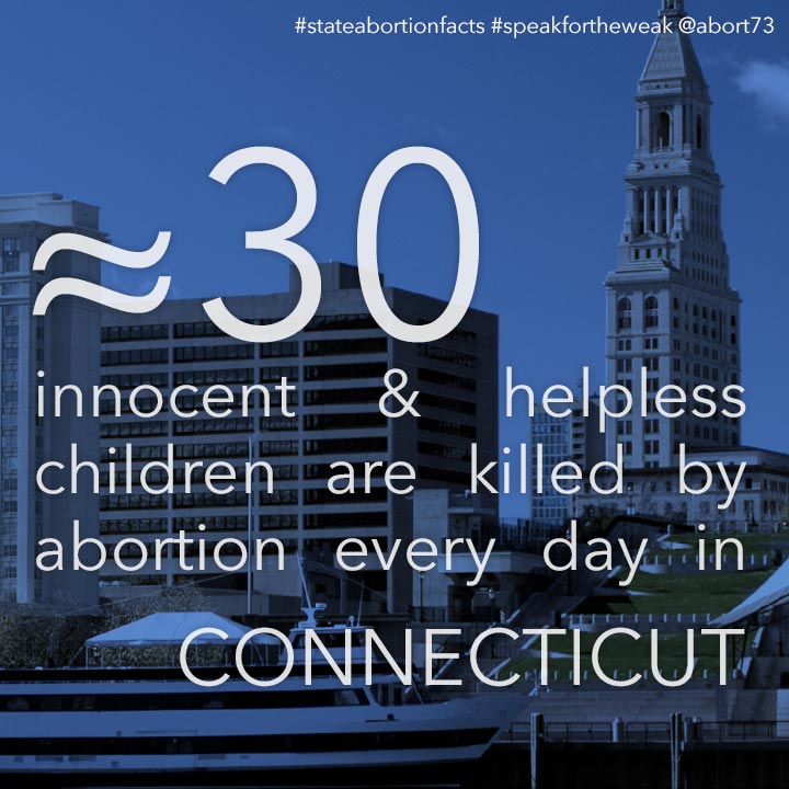 ≈ 20 innocent & helpless children are killed by abortion every day in Connecticut